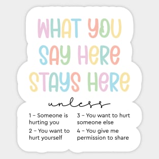 What You Say Here Stays Here Sticker